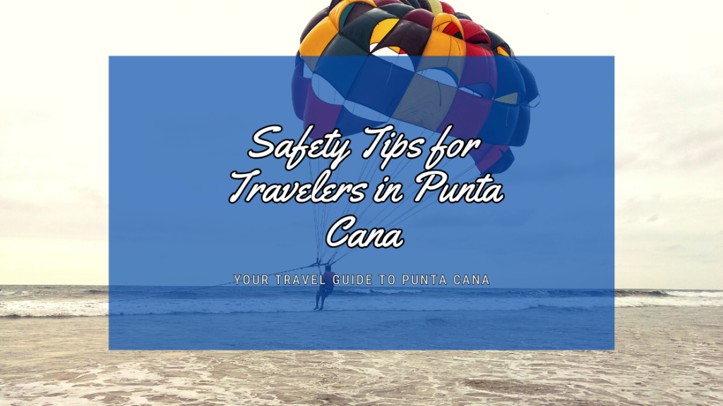 Safety Tips for Travelers in Punta Cana